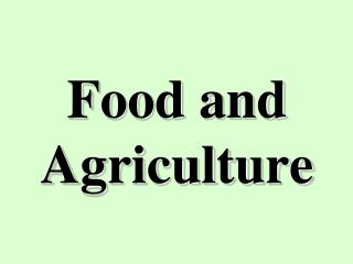 Food and Agriculture