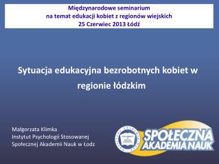 Małgorzata Klimka	 Instytut Psychologii Stosowanej Społecznej Akademii Nauk w Łodz