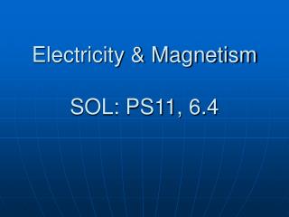 Electricity &amp; Magnetism SOL: PS11, 6.4