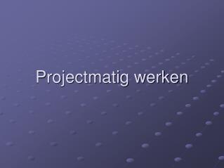 Projectmatig werken