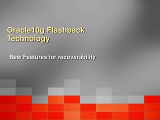 Oracle10g Flashback Technology