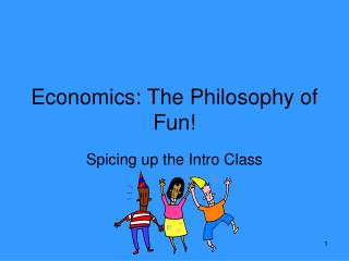 Economics: The Philosophy of Fun!