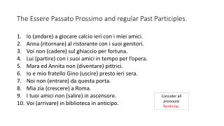 The Essere Passato Prossimo and regular Past Participles .