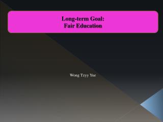 Long-term Goal: Fair Education