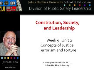 Constitution, Society, and Leadership Week 9 Unit 2 Concepts of Justice: Terrorism and Torture