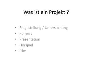 Was ist ein Projekt ?