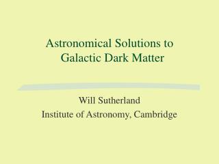 Astronomical Solutions to Galactic Dark Matter