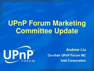 UPnP Forum Marketing Committee Update