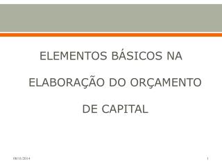 ELEMENTOS BÁSICOS NA ELABORAÇÃO DO ORÇAMENTO DE CAPITAL