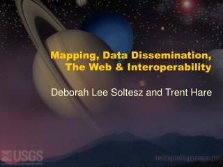 Mapping, Data Dissemination, The Web &amp; Interoperability