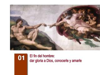 El fin del hombre: dar gloria a Dios, conocerle y amarle