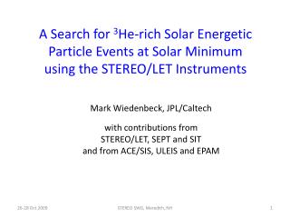 Mark Wiedenbeck, JPL/Caltech with contributions from STEREO/LET, SEPT and SIT