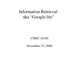 Information Retrieval: aka “Google-lite”