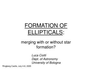 FORMATION OF ELLIPTICALS :