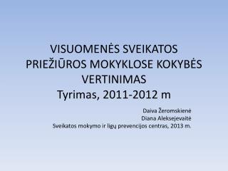 VISUOMENĖS SVEIKATOS PRIEŽIŪROS MOKYKLOSE KOKYBĖS VERTINIMAS Tyrimas, 2011-2012 m