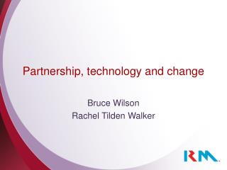 Partnership, technology and change