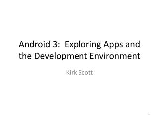 Android 3: Exploring Apps and the Development Environment