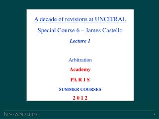 A decade of revisions at UNCITRAL Special Course 6 – James Castello Lecture 1 Arbitration Academy