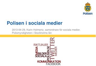 2013-04-29, Karin Holmertz, samordnare för sociala medier, Polismyndigheten i Stockholms län