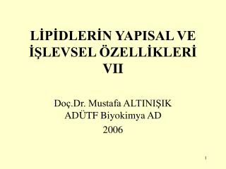 LİPİDLERİN YAPISAL VE İŞLEVSEL ÖZELLİKLERİ VII