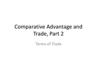 Comparative Advantage and Trade, Part 2