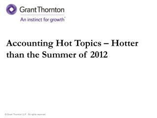 Accounting Hot Topics – Hotter than the Summer of 2012
