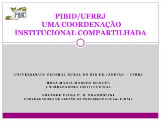 PIBID/UFRRJ UMA COORDENAÇÃO INSTITUCIONAL COMPARTILHADA