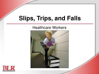 Slips, Trips, and Falls