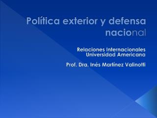 Política exterior y defensa nacio nal