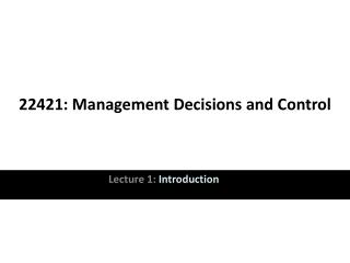 22421: Management Decisions and Control