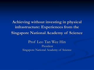 Prof Leo Tan Wee Hin President Singapore National Academy of Science