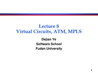 Lecture 8 Virtual Circuits, ATM, MPLS