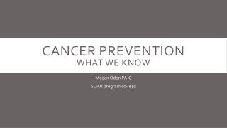 Cancer Prevention what we know