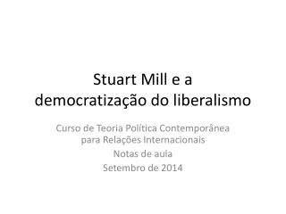 Stuart Mill e a democratização do liberalismo