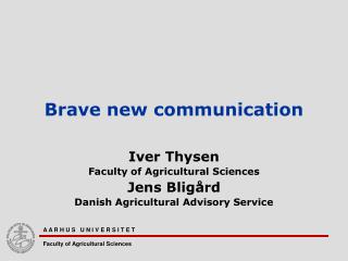 Brave new communication