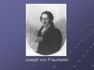 Joseph von Fraunhofer