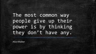 The most common way people give up their power is by thinking they don’t have any.