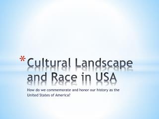Cultural Landscape and Race in USA