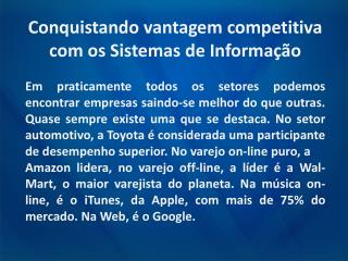 Conquistando vantagem competitiva com os Sistemas de Informação