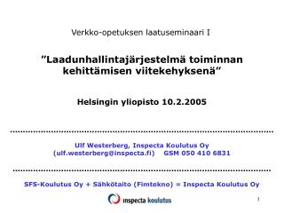 ”Laadunhallintajärjestelmä toiminnan kehittämisen viitekehyksenä” Helsingin yliopisto 10.2.2005