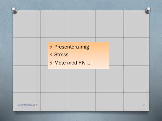 Presentera mig Stress Möte med FK …