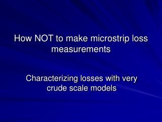 How NOT to make microstrip loss measurements