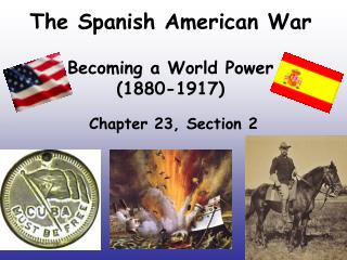 The Spanish American War Becoming a World Power (1880-1917)