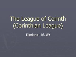 The League of Corinth (Corinthian League)