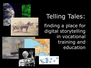 Telling Tales: finding a place for digital storytelling in vocational training and education