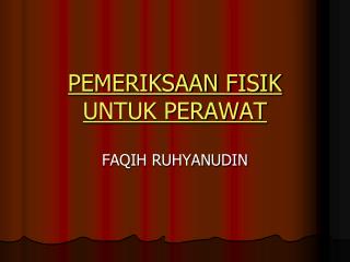 PEMERIKSAAN FISIK UNTUK PERAWAT