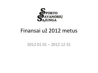 Finansai už 2012 metus
