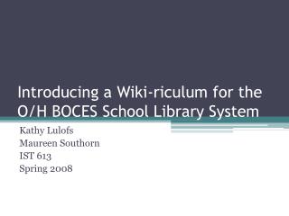Introducing a Wiki-riculum for the O/H BOCES School Library System