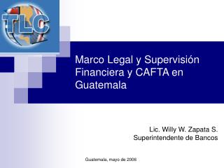 Marco Legal y Supervisión Financiera y CAFTA en Guatemala