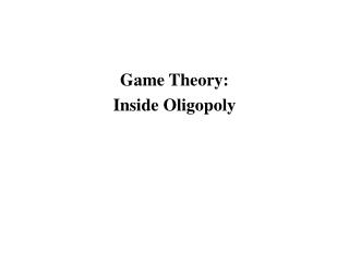 Game Theory: Inside Oligopoly